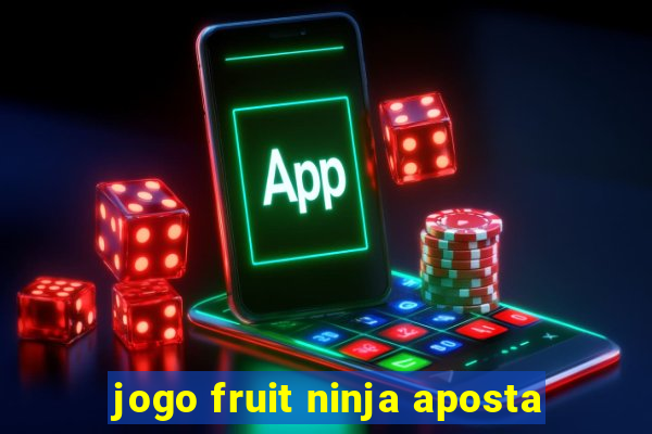 jogo fruit ninja aposta